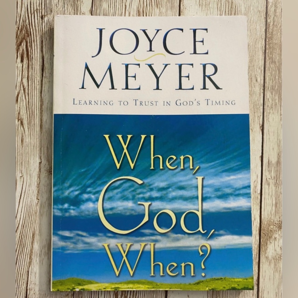 When, God, When? Learning to Trust in God's Timing by Joyce Meyer Paperback Book